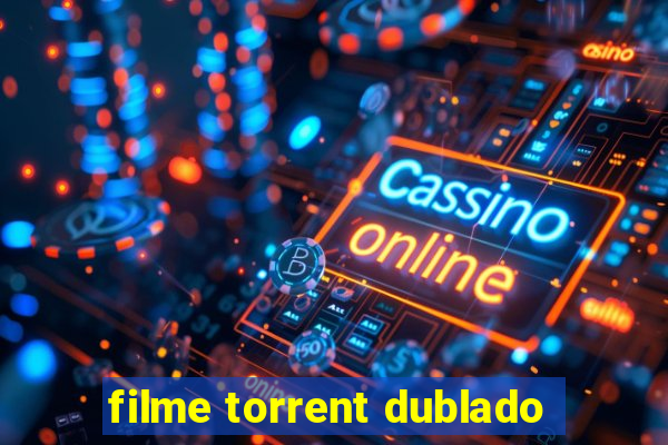 filme torrent dublado